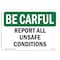 Signmission OSHA BE CAREFUL Sign, Report All Unsafe Conditions, 10in X 7in Rigid Plastic, 7" W, 10" L, Landscape OS-BC-P-710-L-10040 - alternate 1